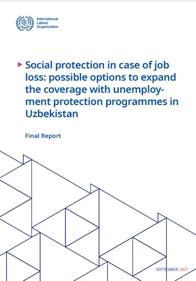 Social protection in case of job loss: possible options to expand the coverage with unemployment protection programmes in Uzbekistan 